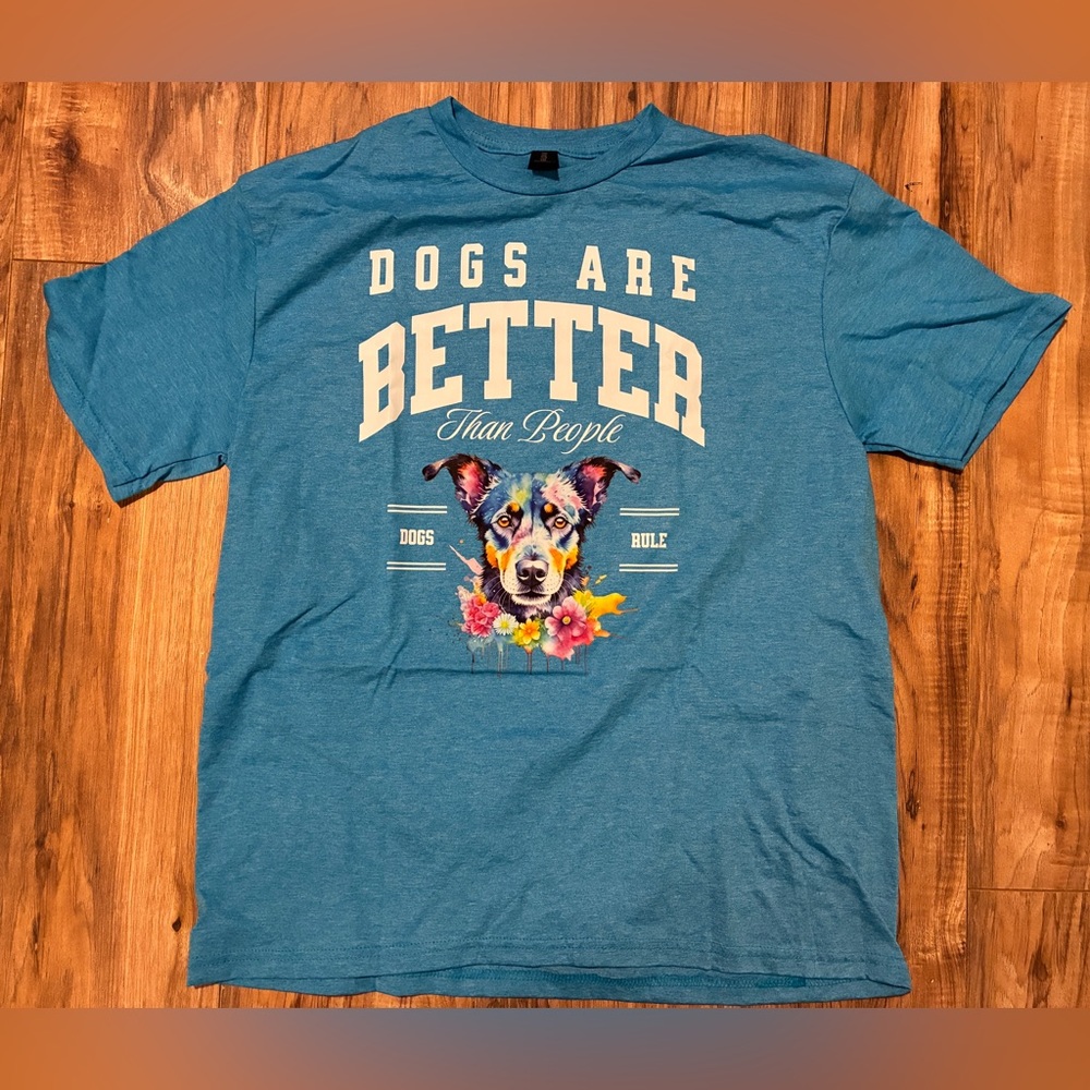 Brand new Dogs are better than people tshirt